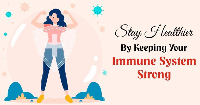 Strengthen Your Immune System With The Following Ways