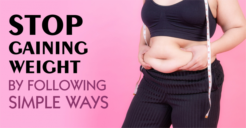 Prevent Weight Gain By Following Simple Ways