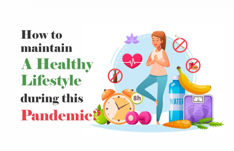 Tips to maintain a healthy lifestyle during this pandemic