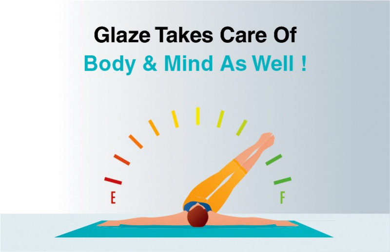 Glaze Takes Care Of Body & Mind As Well!