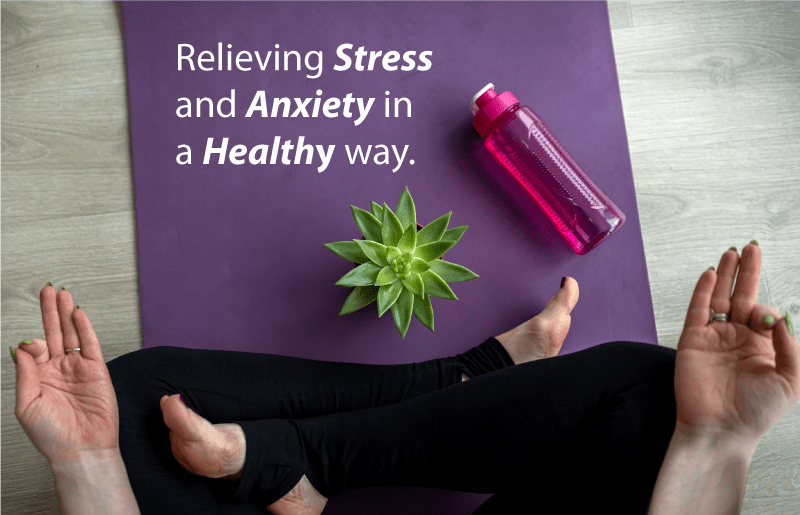 Relieving Stress and Anxiety in a Healthy Way