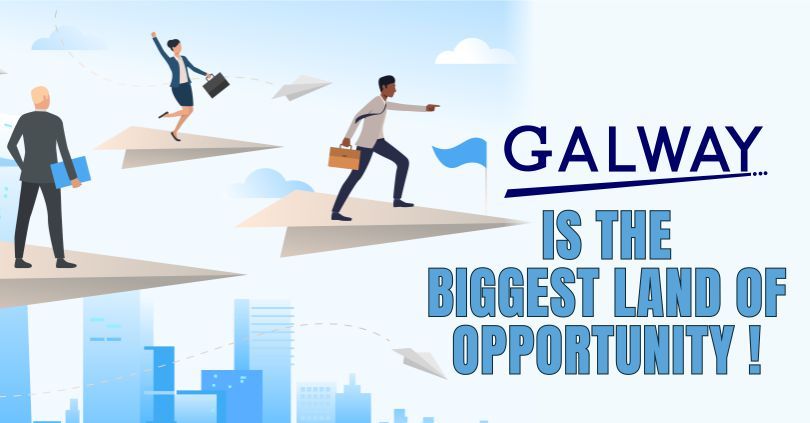 Galway is the Biggest Land of Opportunity !