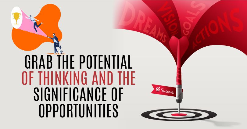 Embrace the Power of Thought and the Value of Opportunity